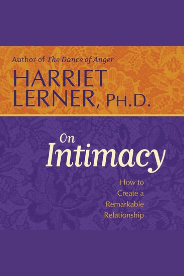 Harriet Lerner on Intimacy - How to Create a Remarkable Relationship - cover
