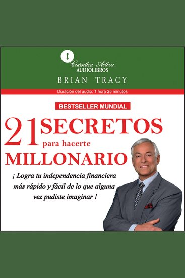 21 Secretos para hacerte millonario - Logra tu independencia financiera más rápido y fácil de lo que alguna vez pudiste imaginar - cover