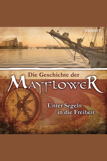 Die Geschichte der Mayflower - Unter Segeln in die Freiheit - cover