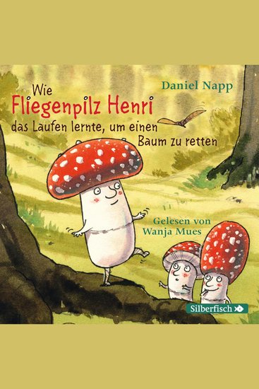 Wie Fliegenpilz Henri das Laufen lernte um einen Baum zu retten - cover