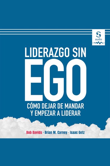 Liderazgo sin ego - Cómo dejar de mandar y empezar a liderar - cover