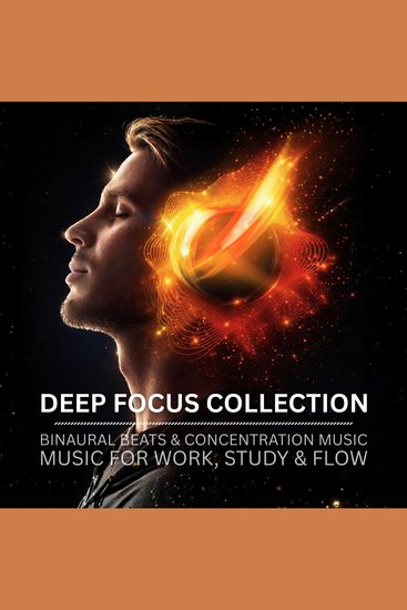 Deep Focus Collection - Binaural Beats & Concentration Music - Music for Work Study & Flow - cover