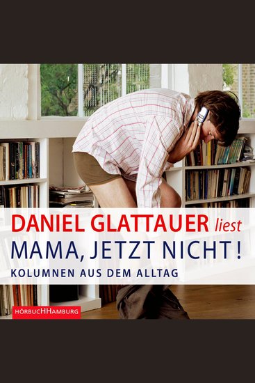 Mama jetzt nicht! - Kolumnen aus dem Alltag - cover