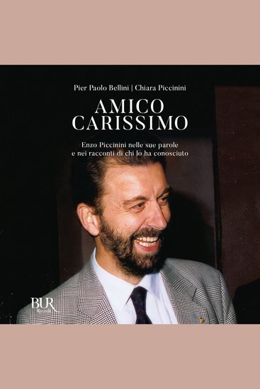Amico carissimo - Enzo Piccinini nelle sue parole e nei racconti di chi lo ha conosciuto - cover