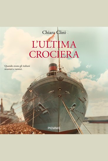 L'ultima crociera - Quando erano gli italiani stranieri e nemici - cover