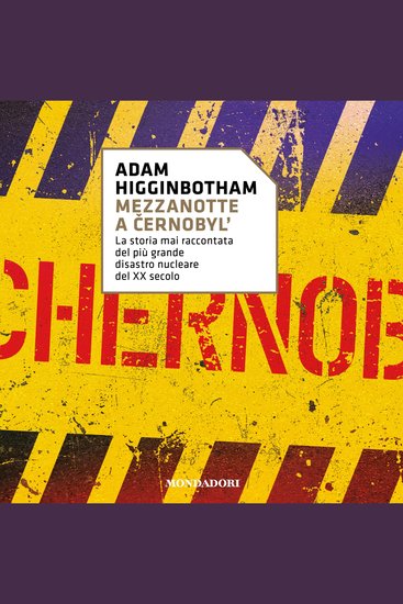 MEZZANOTTE A CERNOBYL - La storia mai raccontata del più grande disastro nucleare del XX secolo - cover