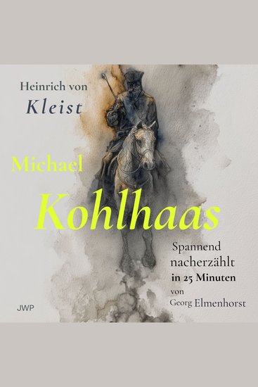 Michael Kohlhaas - Spannend nacherzählt in 25 Minuten - cover