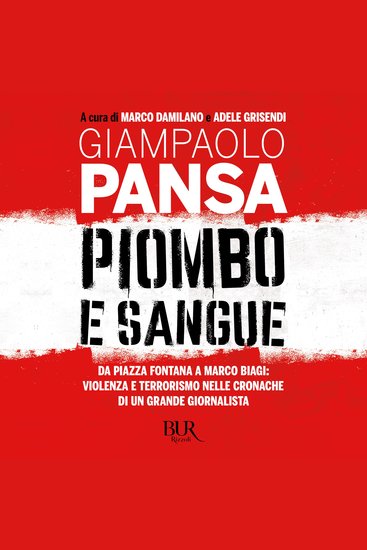Piombo e sangue - Da piazza Fontana a Marco Biagi: violenza e terrorismo nelle cronache di un grande giornalista - cover