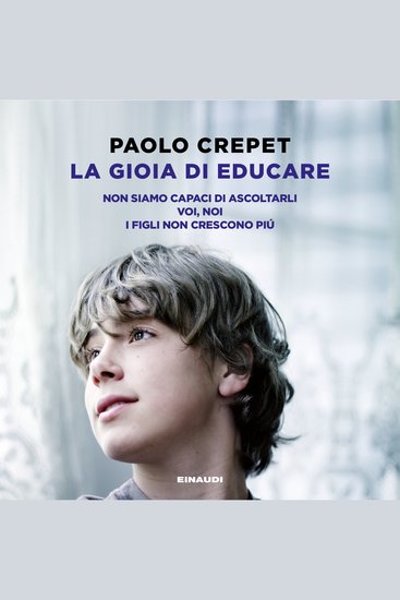 La gioia di educare - Non siamo capaci di ascoltarli Voi noi I figli non crescono più - cover