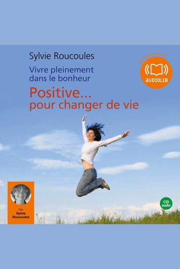 Vivre pleinement dans le bonheur: Positive pour changer de vie - cover