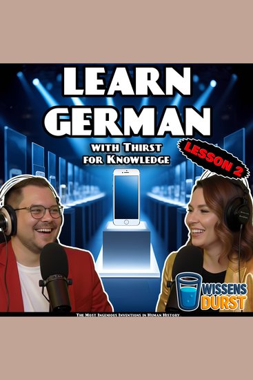Learn German with Thirst for Knowledge - Lesson 2 - The Most Ingenious Inventions in Human History - cover
