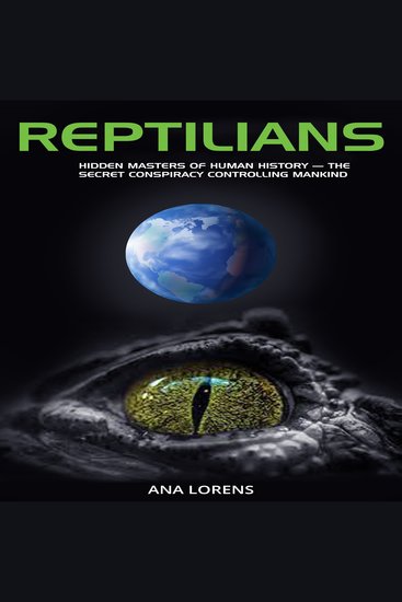 Reptilians - Hidden Masters of Human History — The Secret Conspiracy Controlling Mankind - cover