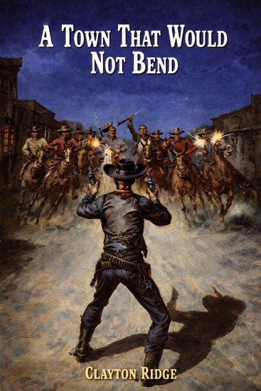 A Town That Would Not Bend - A Classic Western - cover