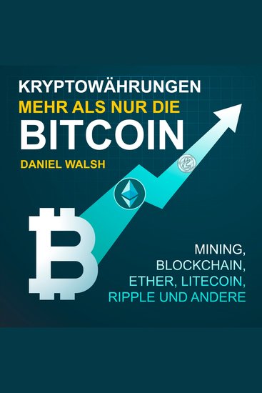 Kryptowährungen - Mehr als nur die Bitcoin - Mining Ether Litecoin Ripple und andere (Ungekürzt) - cover