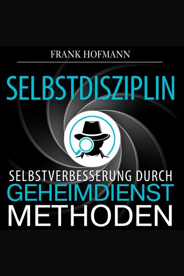 Selbstdisziplin - Selbstverbesserung durch Geheimdienstmethoden (Ungekürzt) - cover