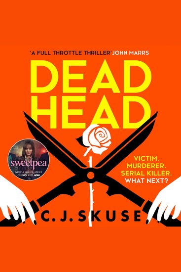 Dead Head: Now a major Sky TV series new for 2024! The unputdownable deliciously dark serial killer thriller (Sweetpea series Book 3) - cover