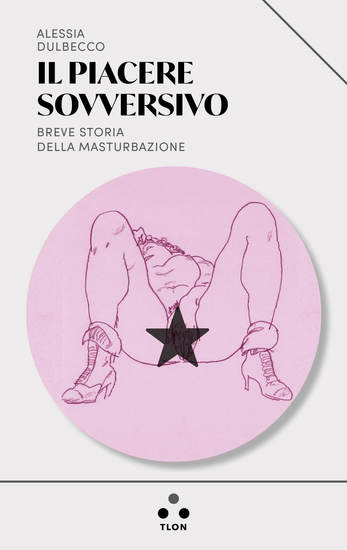 Il piacere sovversivo - Breve storia della masturbazione - cover