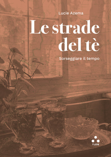 Le strade del tè - Sorseggiare il tempo - cover