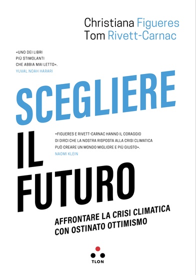 Scegliere il futuro - Affrontare la crisi climatica con ostinato ottimismo - cover