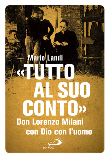 «Tutto al suo conto» - Don Lorenzo Milani Con Dio con l'uomo - cover