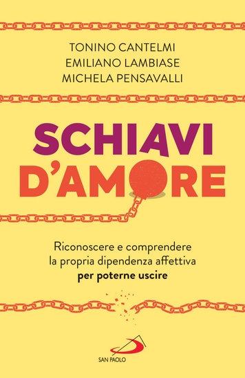 Schiavi d'amore - Riconoscere e comprendere la propria dipendenza affettiva per poterne uscire - cover