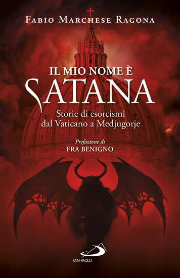 Il mio nome è Satana - Storie di esorcismi dal Vaticano a Medjugorje - cover