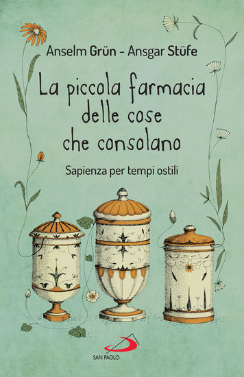 La piccola farmacia delle cose che consolano - Sapienza per tempi ostili - cover