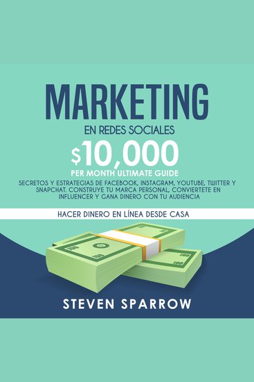 Marketing en Redes Sociales - Secretos y Estrategias de Facebook Instagram YouTube Twitter y Snapchat Construye tu Marca Personal Conviertete en Influencer y Gana Dinero con tu Audiencia - cover