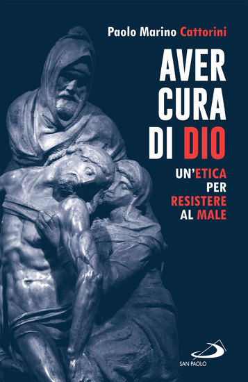 Aver cura di Dio - Un'etica per resistere al male - cover