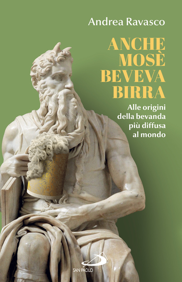 Anche Mosè beveva birra - Alle origini della bevanda più diffusa al mondo - cover