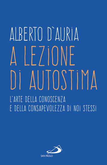 A lezione di autostima - L'arte della conoscenza e della consapevolezza di noi stessi - cover