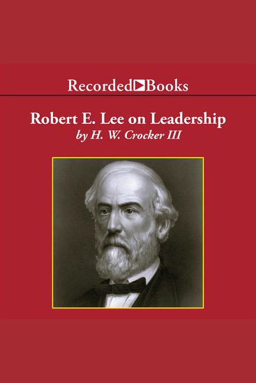 Robert E Lee on Leadership - Executive Lessons in Character Courage and Vision - cover