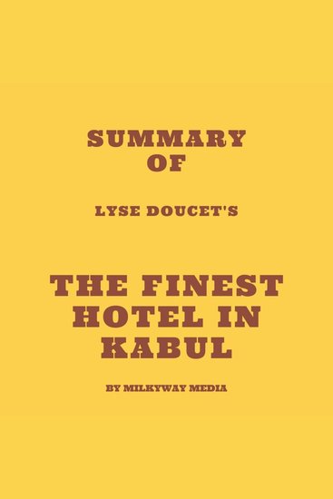 Summary of Lyse Doucet's The Finest Hotel in Kabul - cover