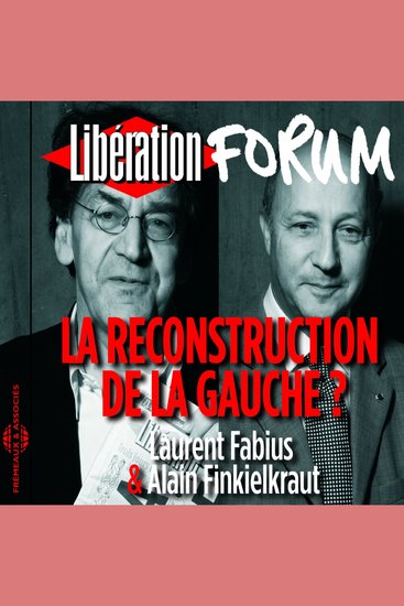 Libération Forum La reconstruction de la gauche ? - cover