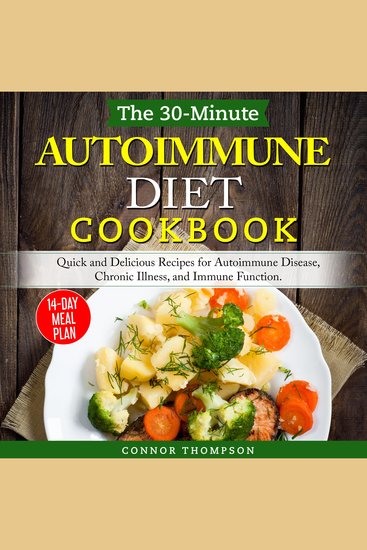 The 30-Minute Autoimmune Diet Cookbook - Quick and Delicious Recipes for Autoimmune Disease Chronic Illness and Immune Function - cover