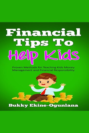 Financial Tips to Help Kids - Proven Methods for Teaching Kids Money Management and Financial Responsibility - cover