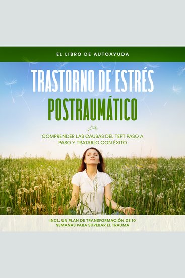 Trastorno de estrés postraumático: El libro de autoayuda – Comprender las causas del TEPT paso a paso y tratarlo con éxito – Incluye un plan de transformación de 10 semanas para superar el trauma - cover