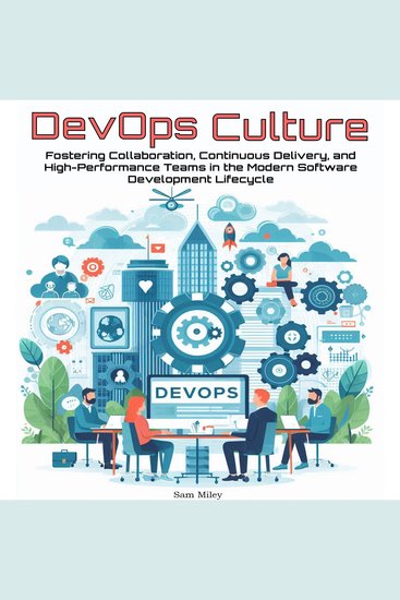DevOps Culture - Fostering Collaboration Continuous Delivery and High-Performance Teams in the Modern Software Development Lifecycle - cover