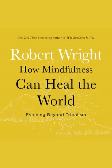 How Mindfulness Can Heal the World - Evolving Beyond Tribalism - cover