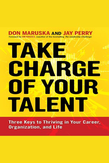 Take Charge of Your Talent - Three Keys to Thriving in Your Career Organization and Life - cover