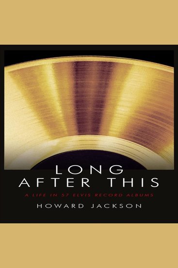 Long After This: A Life in 57 Elvis Record Albums - cover