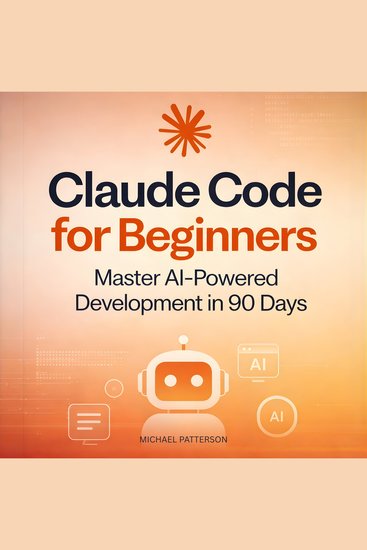 Claude Code for Beginners - Master AI-Powered Development in 90 Days - cover