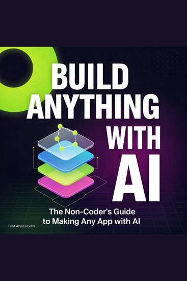 Build Anything with AI - The Non-Coder's Guide to Making Any App with AI - cover