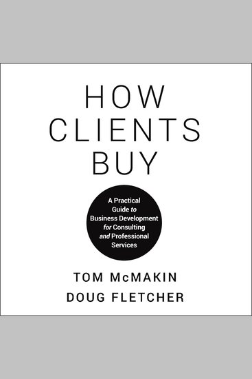How Clients Buy - A Practical Guide to Business Development for Consulting and Professional Services - cover