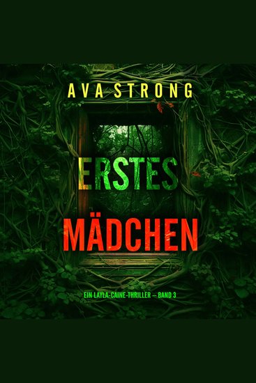 Erstes Mädchen (Ein Layla-Caine-Thriller – Band 3) - Erzählerstimme digital synthetisiert - cover