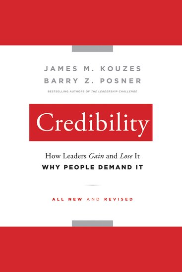 Credibility - How Leaders Gain and Lose It Why People Demand It - cover
