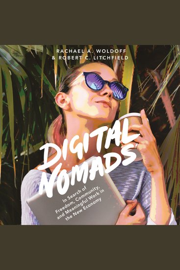 Digital Nomads - In Search of Freedom Community and Meaningful Work in the New Economy - cover