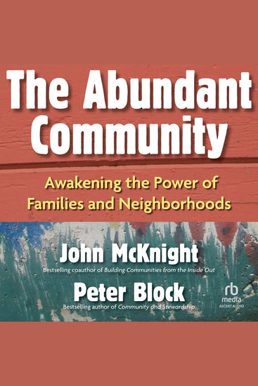 The Abundant Community - Awakening the Power of Families and Neighborhoods - cover