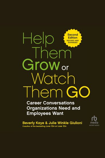 Help Them Grow or Watch Them Go 2nd Edition - Career Conversations Organizations Need and Employees Want - cover