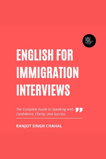 English for Immigration Interviews: The Complete Guide to Speaking with Confidence Clarity and Success - cover
